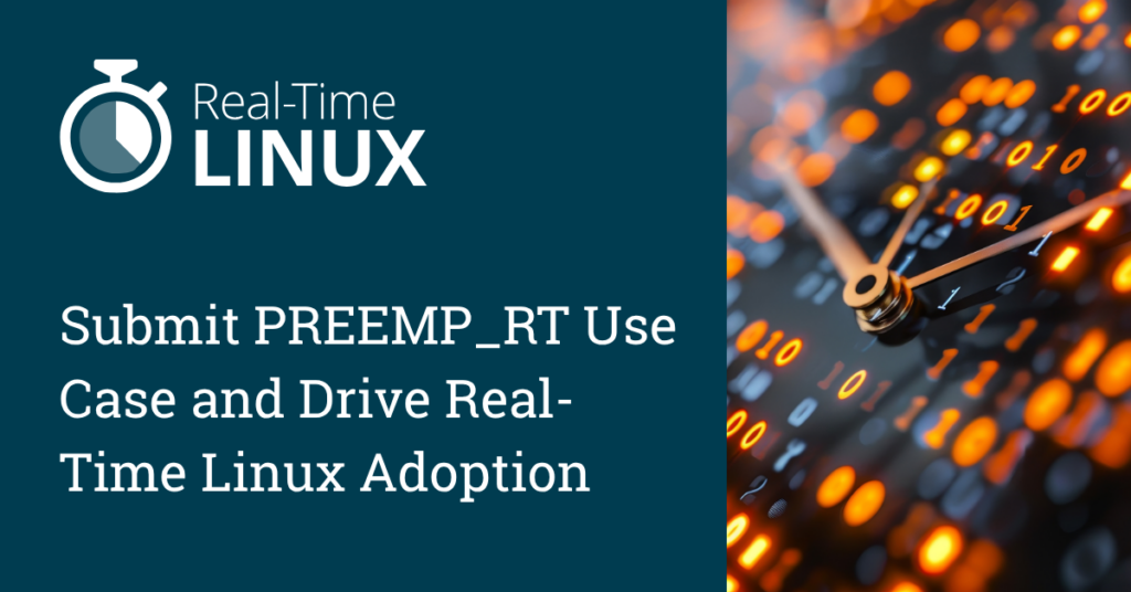 Submit PREEMP_RT Use Case and Drive Real-Time Linux Adoption