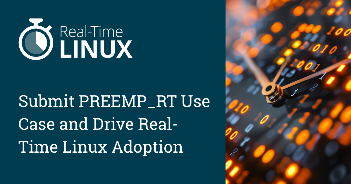 Submit PREEMP_RT Use Case and Drive Real-Time Linux Adoption